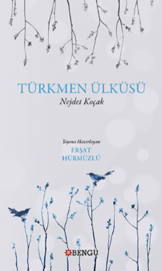 Nejdet Koçak. Türkmen Ülküsü
