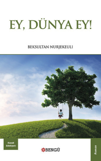 Beksultan Nurjekeuli. Ey Dünya Ey