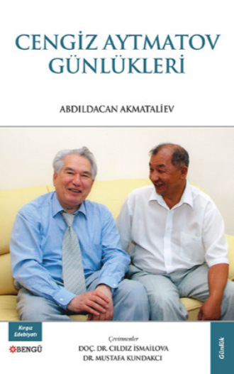 Abdildacan Akmataliev. Cengiz Aytmatov Günlükleri