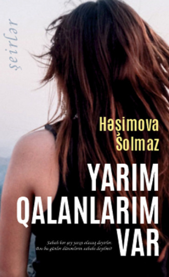 Solmaz Həşimova. Yarım qalanlarım var