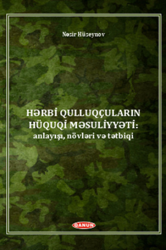 Hərbi qulluqçaların hquqi məsuliyyəti: anlayışı, növləri və tətbiqi. 