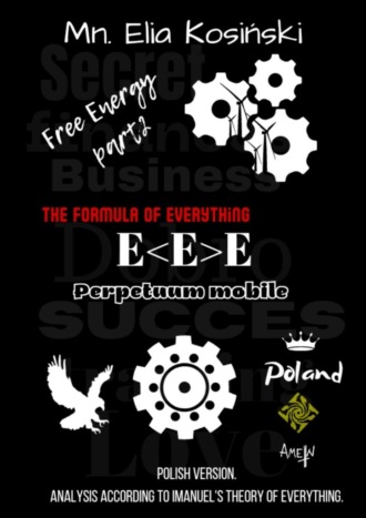 Mn. Elia Kosiński. Free еnergy. E<E>E – «The formula of everything»