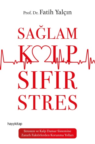 Prof. Dr. Fatih Yal?in. Sağlam Kalp Sifir Stres