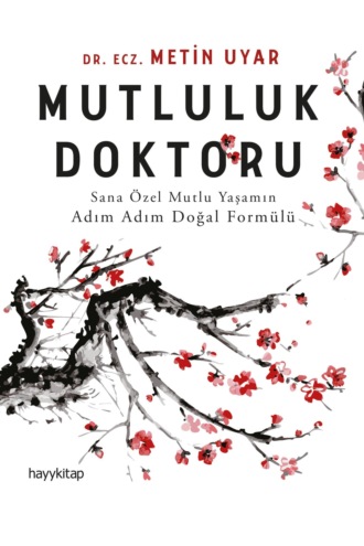 Dr. Ecz. Metin Uyar. Mutluluk Doktoru