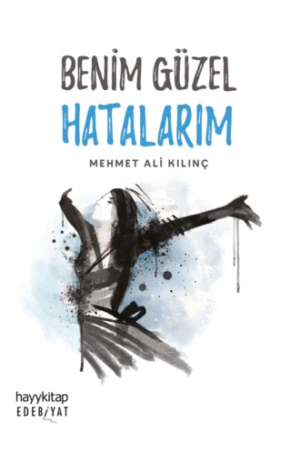 Mehmet Ali Kilinç. Benim Güzel Hatalarim