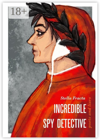 Stella Fracta. Incredible Spy Detective. Poets and Liars