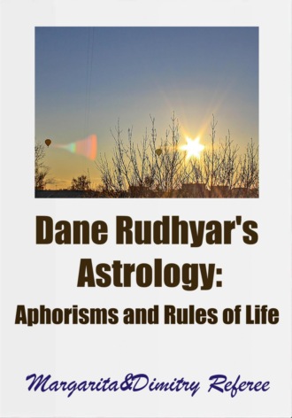 Margarita Referee. Dane Rudhyar's Astrology. Aphorisms and Rules of Life