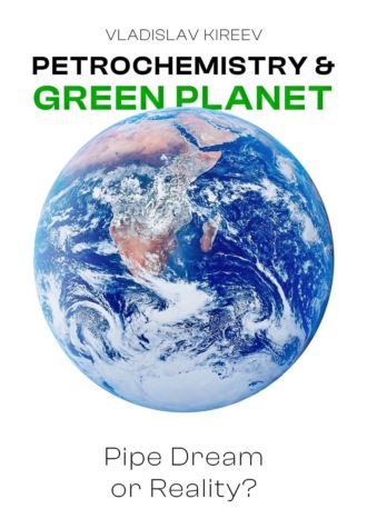 Vladislav Kireev. Petrochemistry & Green Planet: Pipe Dream or Reality?