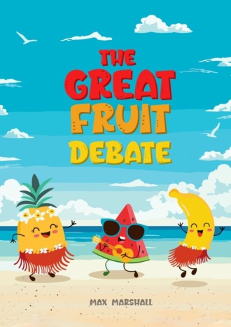 Max Marshall. The Great Fruit Debate