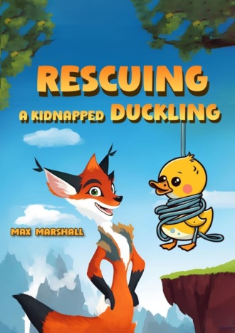 Max Marshall. Rescuing a Kidnapped Duckling