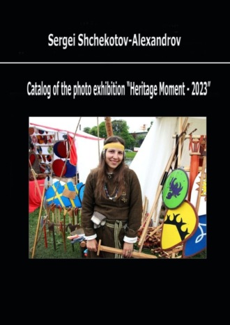 Catalog of the photo exhibition “Heritage Moment – 2023”. Sergey Shchekotov-Alexandrov