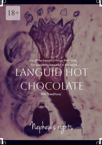 Languid Hot Chocolate. Niki Sneditova