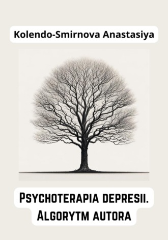 Anastasiya Kolendo-Smirnova. Psychoterapia depresii. Algorytm autora