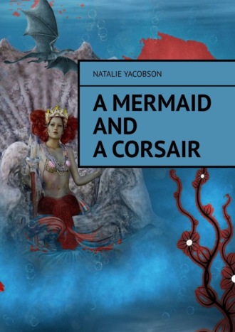 Natalie Yacobson. A mermaid and a corsair