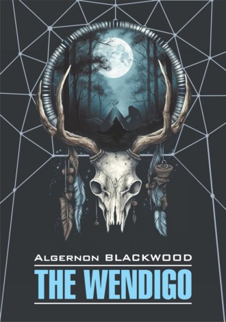 Вендиго / The Wendigo. Книга для чтения на английском языке. 