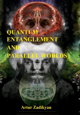 Artur Zadikyan. Quantum entanglement and parallel worlds