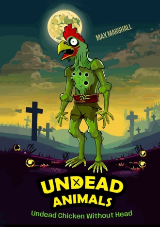 Max Marshall. Undead Chicken Without Head. Undead Animals