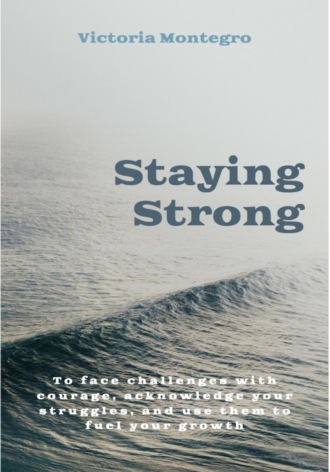 Victoria Montegro. Staying Strong
