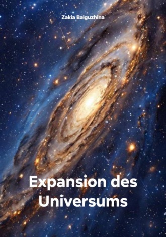 Zakia Baiguzhina. Expansion des Universums