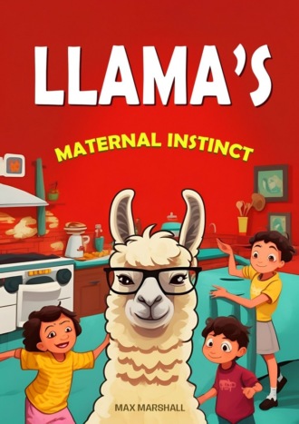 Max Marshall. Llama’s Maternal Instinct