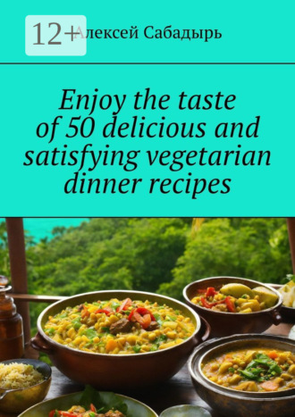 Enjoy the taste of 50 delicious and satisfying vegetarian dinner recipes. 