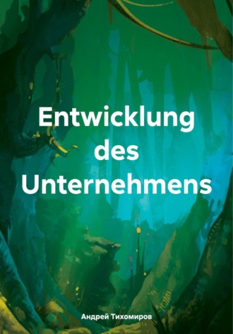 Entwicklung des Unternehmens. 