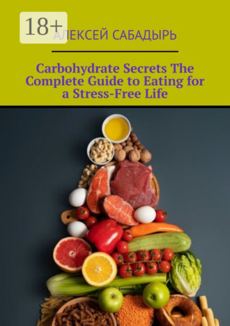 Carbohydrate Secrets The Complete Guide to Eating for a Stress-Free Life. 