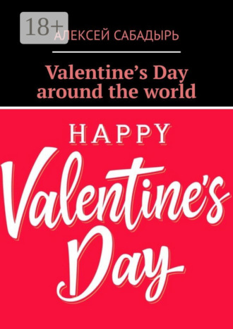 Valentine’s Day around the world. 