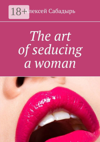 The art of seducing a woman. 