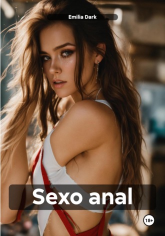 Emilia Dark. Sexo anal