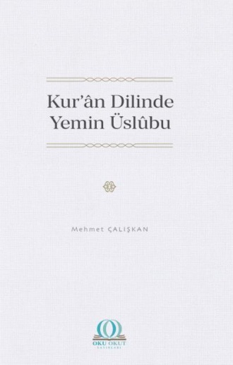 Dr. Mehmet Çalışkan. Kur’ân Dilinde Yemin Üslûbu