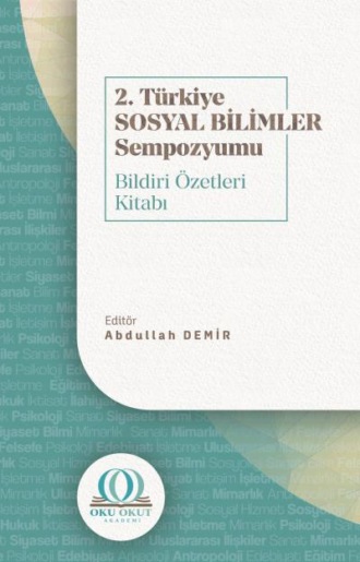Dr. Abdullah Demir. 2. Türkiye Sosyal Bilimler Sempozyumu Bildiri Özetleri Kitabı