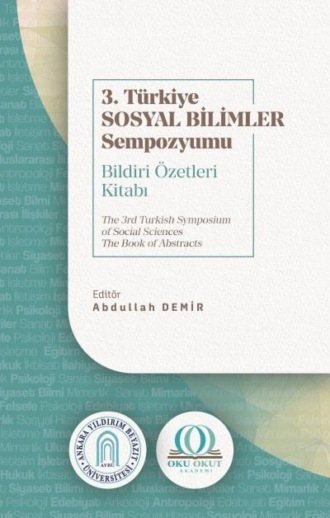 Dr. Abdullah Demir. 3. T?rkiye Sosyal Bilimler Sempozyumu Bildiri ?zetleri Kitabı