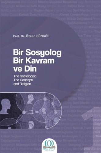 Güngör Özcan. Bir Sosyolog Bir Kavram ve Din - 1
