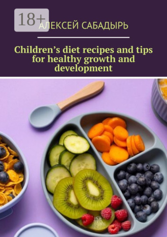 Children’s diet recipes and tips for healthy growth and development. 
