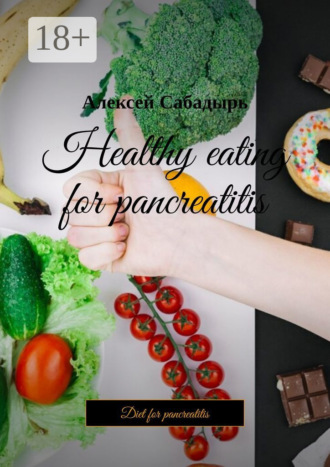 Healthy eating for pancreatitis. Diet for pancreatitis. 