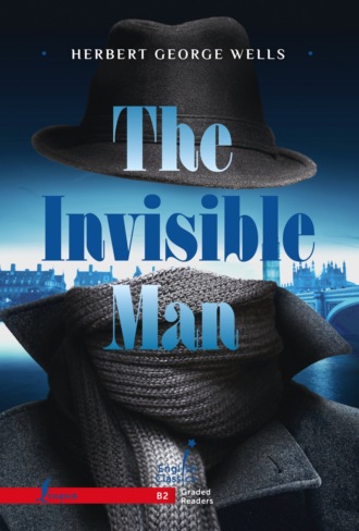 Герберт Джордж Уэллс. The Invisible Man. B2 / Человек-невидимка