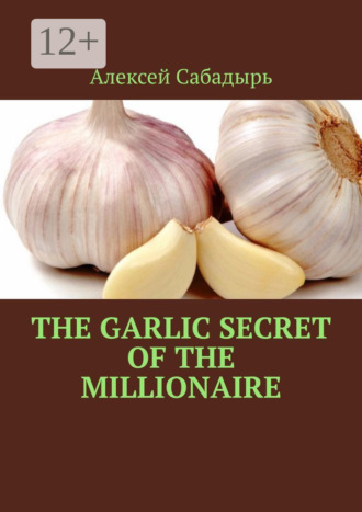 The garlic secret of the millionaire. 