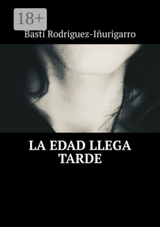 Basti Rodriguez-Iñurigarro. La edad llega tarde