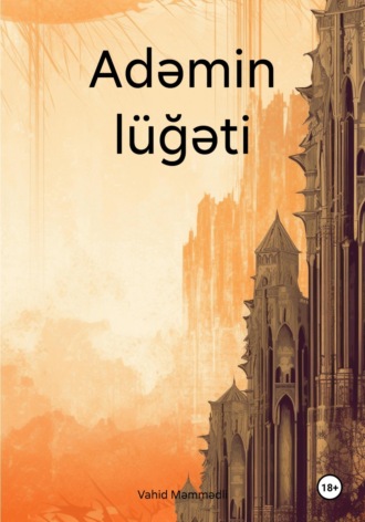 Vahid Məmmədli. Adəmin lüğəti