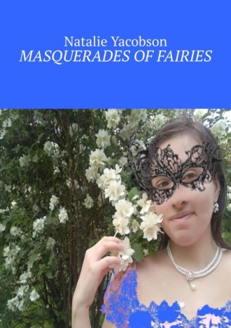 Natalie Yacobson. Masquerades of fairies