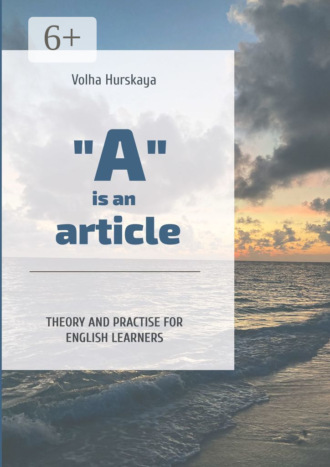 Volha Hurskaya. «A» is an article. Theory and Practice for English Learners