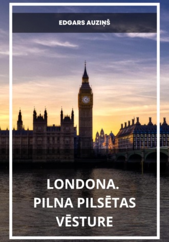 Londona. Pilna pilsētas vēsture. Edgars Auziņš