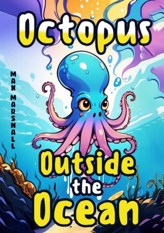 Max Marshall. Octopus Outside the Ocean