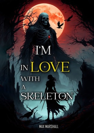 Max Marshall. I’m in Love With a Skeleton