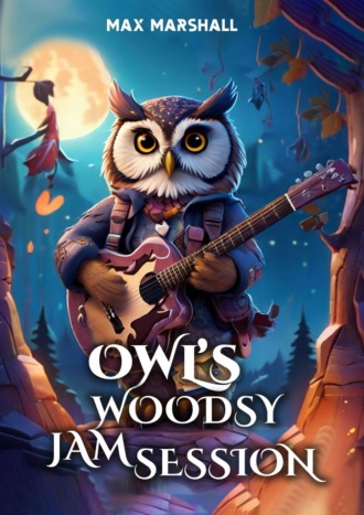 Max Marshall. Owl’s Woodsy Jam Session