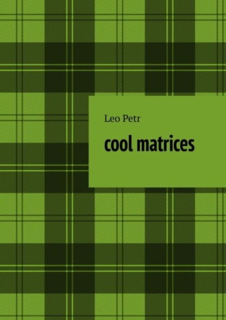 Leo Petr. Cool Matrices