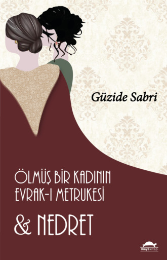 Ölmüş Bir Kadının Evrak-ı Metrukesi ve Nedret. Güzide Sabri