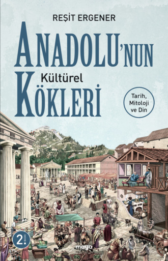 Anadolu'nun Kültürel Kökleri. Reşit Ergener