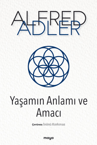 Yaşamın Anlamı ve Amacı. Alfred Adler